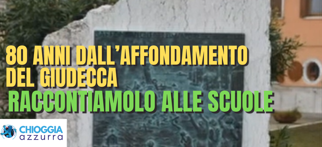 AFFONDAMENTO DEL GIUDECCA, 80 FA - IL SUO RACCONTO PORTATO NELLE SCUOLE PER NON DIMENTICARE