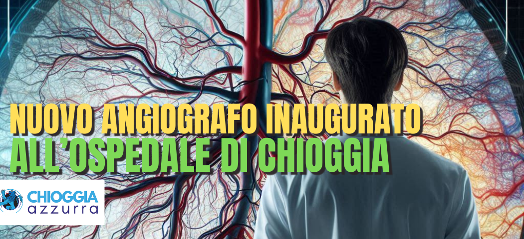 INAUGURATO UN NUOVO ANGIOGRAFO ALL’OSPEDALE DI CHIOGGIA