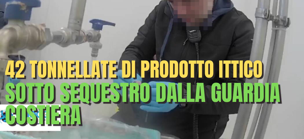 42 TONNELLATE DI PRODOTTO ITTICO SONO STATE SEQUESTRATE DALLA GUARDIA COSTIERA DI VENEZIA