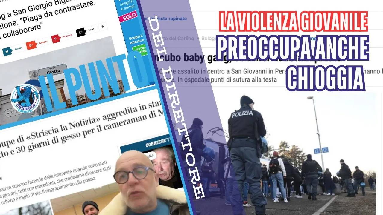 DA PADOVA A TREVISO, LA VIOLENZA GIOVANILE PREOCCUPA ANCHE CHIOGGIA